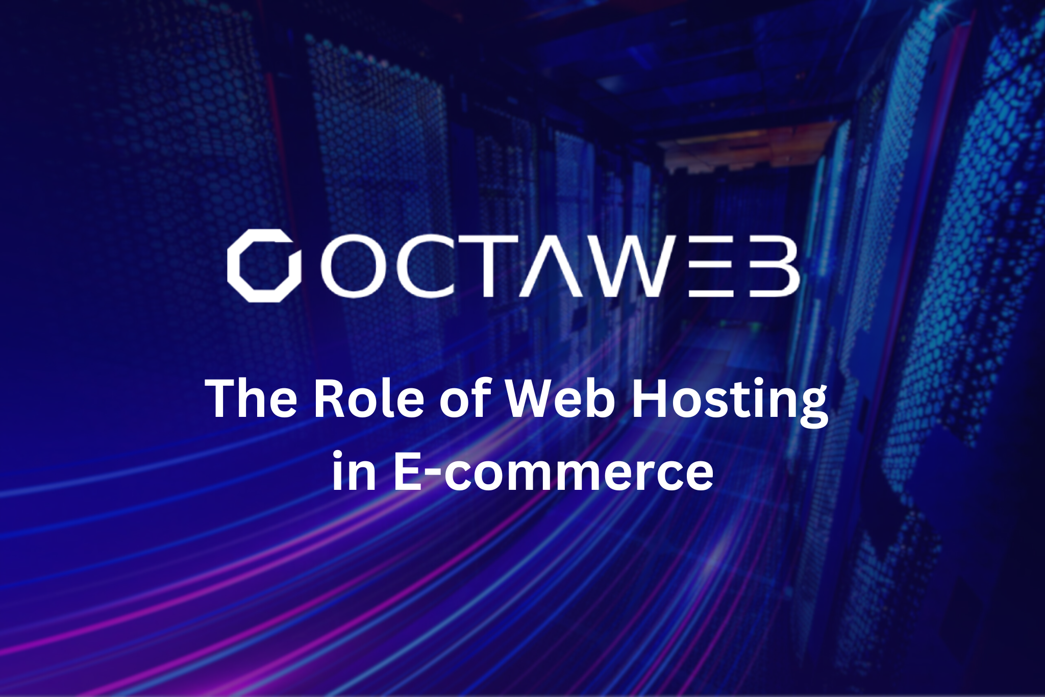 The Role of Web Hosting in E-Commerce