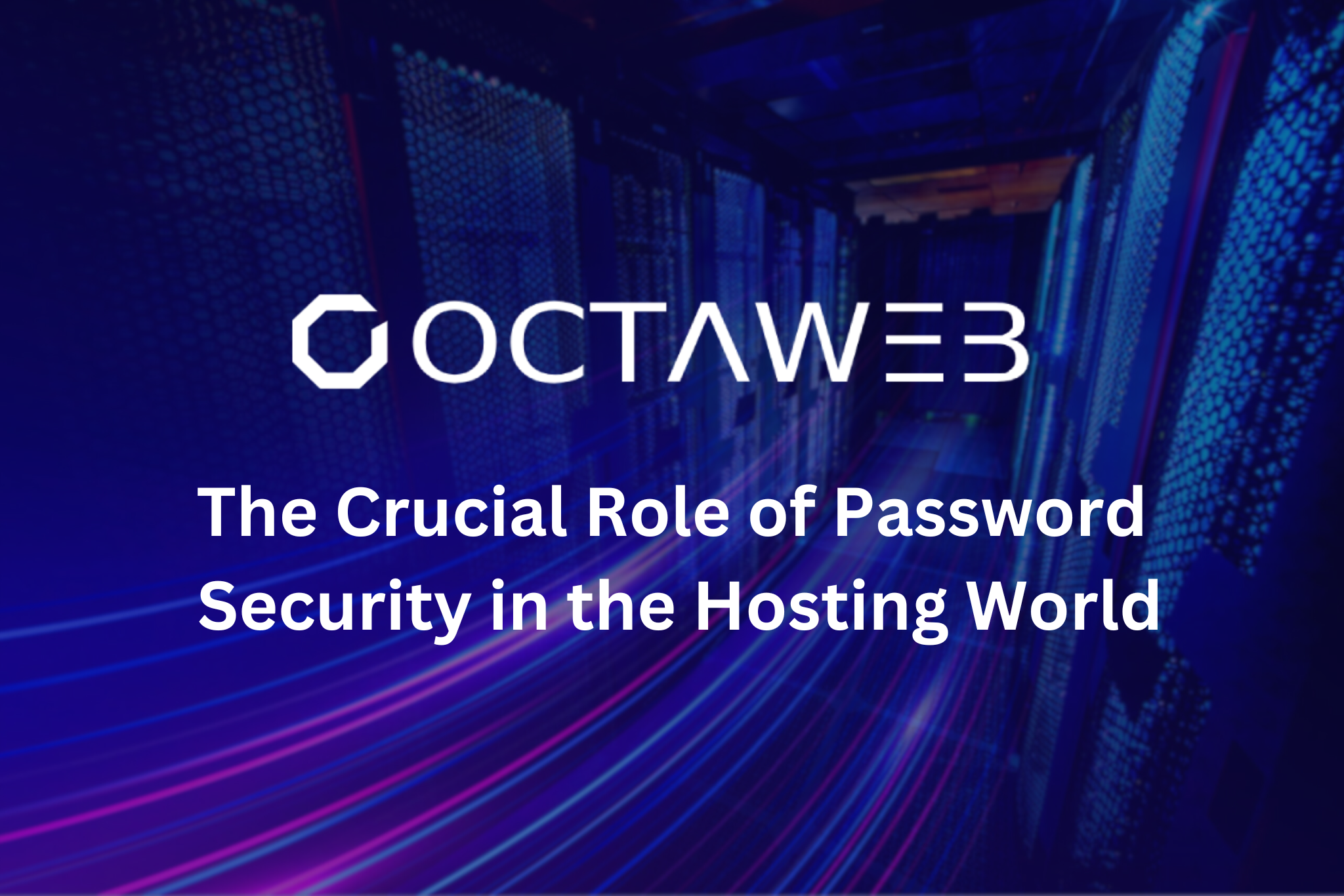 The Crucial Role of Password Security in the Hosting World